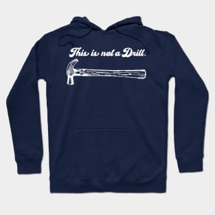 This Is Not A Drill Hoodie